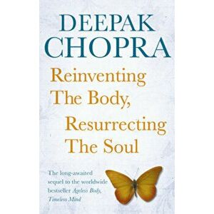 Reinventing the Body, Resurrecting the Soul - Deepak Chopra imagine