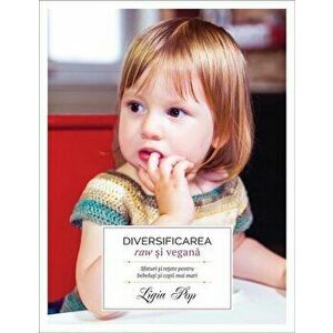 Diversificarea raw si vegana: sfaturi si rețete pentru bebelusi si copii mai mari imagine