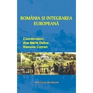 Romania si integrarea europeana - Ana Maria Dobre, Ramona Coman imagine