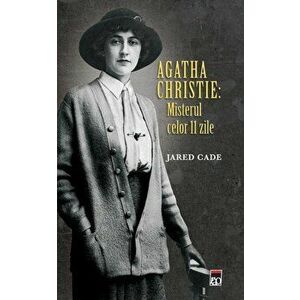 Agatha Christie: Misterul celor 11 zile - Jared Cade imagine