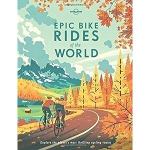 Epic Bike Rides of the World - Lonely Planet imagine