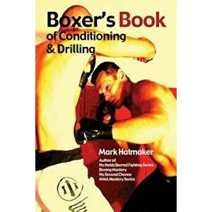 Boxer's Book of Conditioning & Drilling, Paperback - Mark Hatmaker imagine