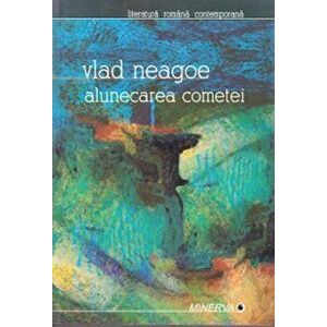 Alunecarea cometei - Vlad Neagoe imagine