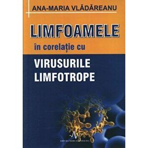 Limfoamele in corelatie cu virusurile limfotrope - Ana Maria Vladareanu imagine