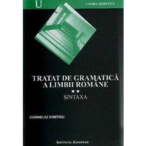 Tratat de gramatica a limbii romane. Sintaxa, Vol 2 - Dimitriu Cornel imagine