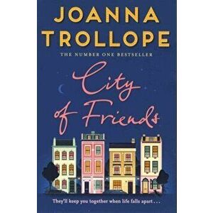 City Of Friends, Paperback - Joanna Trollope imagine