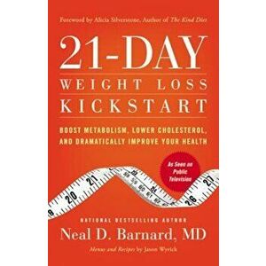 21-Day Weight Loss Kickstart: Boost Metabolism, Lower Cholesterol, and Dramatically Improve Your Health, Paperback - Neal D. Barnard imagine