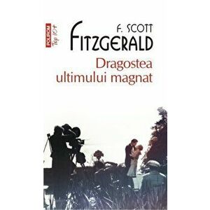 Dragostea ultimului magnat (Top 10+) - Francis Scott Fitzgerald imagine