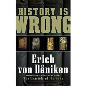 History Is Wrong, Paperback - Erich Von Daniken imagine