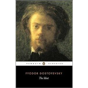 The Idiot, Paperback - F.M. Dostoievski imagine