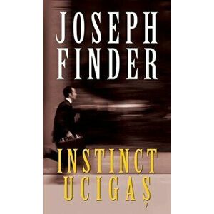 Instinct ucigas - Joseph Finder imagine