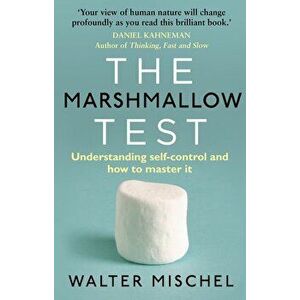 The Marshmallow Test: Understanding Self-Control and How to Master it - Walter Mischel imagine