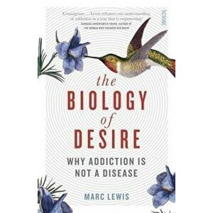 The Biology of Desire - Marc Lewis imagine