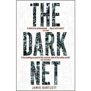 The Dark Net - Jamie Bartlett imagine