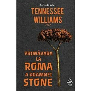 Primavara la Roma a doamnei Stone - T. Williams imagine