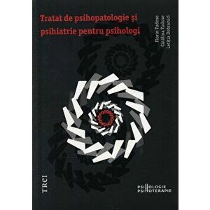 Tratat de psihopatologie si psihiatrie pentru psihologi - Florin Tudose, Catalina Tudose, Letitia Dobranici imagine