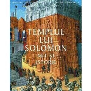 Templul lui Solomon. Mit si istorie - William J. Hambin, David Rolph Seel imagine