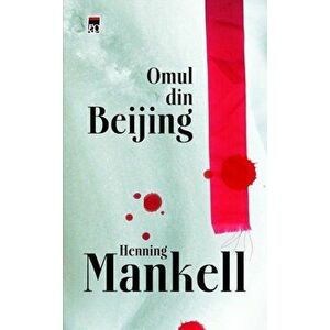 Omul din Beijing - Henning Mankell imagine