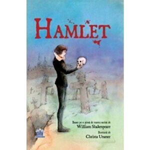 Hamlet. Bazat pe o piesa de teatru scrisa de William Shakespeare - William Shakespeare, Christa Unzner imagine