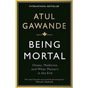 Being Mortal: Illness, Medicine and What Matters in the End - Atul Gawande imagine