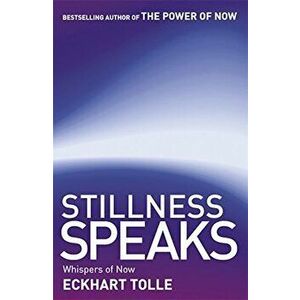 Stillness Speaks: Whispers of Now - Eckhart Tolle imagine