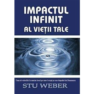 Impactul infinit al vietii tale - Stu Weber imagine