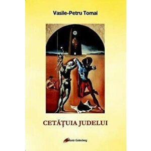 Cetatuia Judelui - Vasile-Petru Tomai imagine