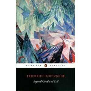 Beyond Good and Evil, Paperback - Friedrich Nietzsche imagine