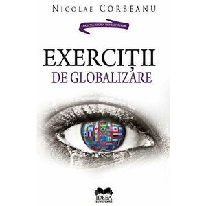 Exercitii de globalizare - Nicolae Corbeanu imagine