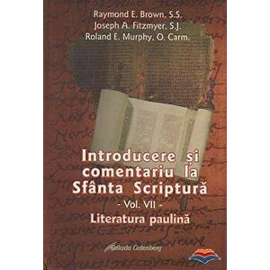 Introducere si comentariu la Sfanta Scriptura. Vol. 7: Literatura paulina - Raymond E. Brown, Joseph A. Fitzmyer, Roland E. Murphy imagine