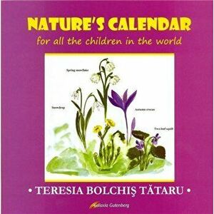 Nature's calendar for all the children in the world - English version - Terezia Bolchis Tataru imagine