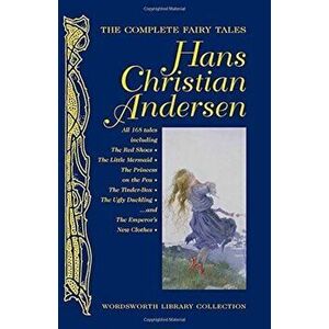The Complete Fairy Tales (Wordsworth Library Collection) - Hans Christian Andersen imagine