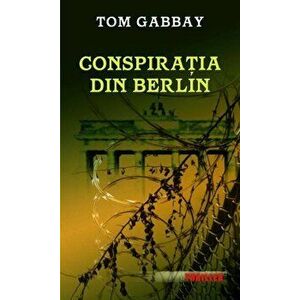 Conspiratia din Berlin - Tom Gabbay imagine