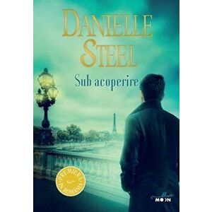 Sub acoperire - Danielle Steel imagine