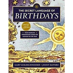 The Secret Language of Birthdays: Personology Profiles for Each Day of the Year, Paperback - Gary Goldschneider imagine