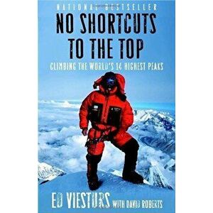 No Shortcuts to the Top: Climbing the World's 14 Highest Peaks - Ed Viesturs, David Roberts imagine