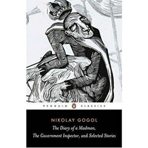 Diary of a Madman, The Government Inspector, and Selected Stories - N.V. Gogol imagine