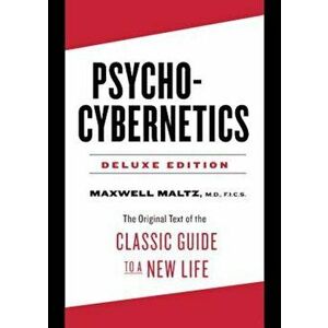 Psycho-Cybernetics Deluxe Edition: The Original Text of the Classic Guide to a New Life, Hardcover - Maxwell Maltz imagine