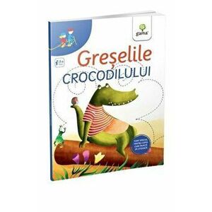 Greselile crocodilului - Barbara Pumhosel imagine