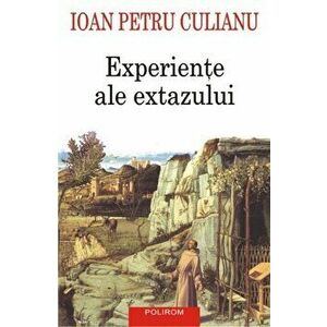 Experiente ale extazului - Ioan Petru Culianu imagine