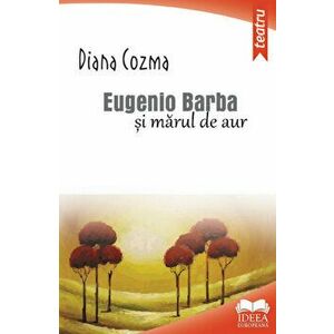 Eugenio Barba si marul de aur - Diana Cozma imagine