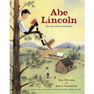 Abe Lincoln: The Boy Who Loved Books, Paperback - Kay Winters imagine