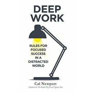 Deep Work: Rules for Focused Success in a Distracted World - Cal Newport imagine