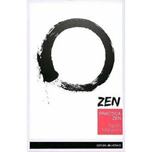 Practica ZEN - Corp, Respiratie, Minte - Hakuyu Taizan Maezumi imagine