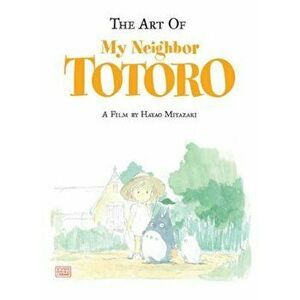The Art of My Neighbor Totoro, Hardcover - Hayao Miyazaki imagine