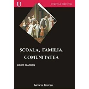 Scoala, familia, comunitatea - Mircea Agabrian imagine