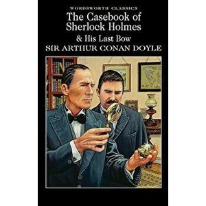 The Casebook of Sherlock Holmes & His Last Bow - Sir Arthur Conan Doyle imagine