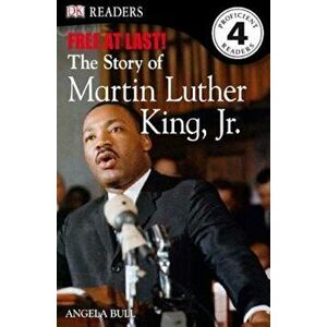 DK Readers L4: Free at Last: The Story of Martin Luther King, Jr., Paperback - Angela Bull imagine
