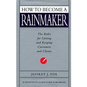 How to Become a Rainmaker - Jeffrey J. Fox imagine