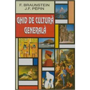 Ghid de cultura generala - Florence Braunstein, Jean-Francois Pepin imagine
